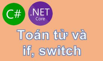 Toán tử so sánh logic và các câu lệnh if switch trong C# .NET