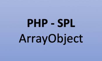 ArrayObject của thư viên PHP chuẩn SPL