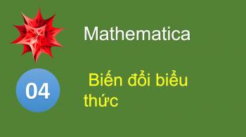 Đại lượng tượng trưng biến đổi các biểu thức với Mathematica