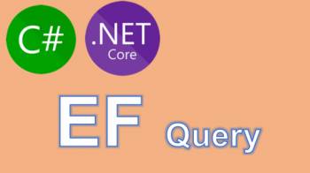 (EF Core) Thực hiện các câu truy vấn với Entity Framework  C# CSharp