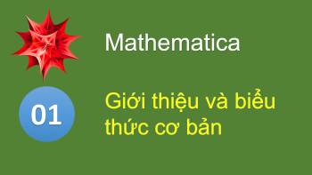 Giới thiệu Mathematica và các phép toán cơ bản