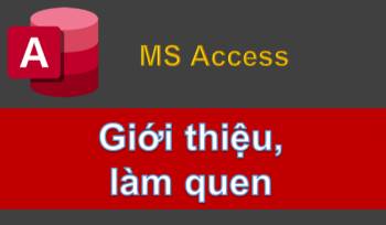 Giới thiệu MS Access  tìm hiểu các thành phần cơ bản của CSDL Access