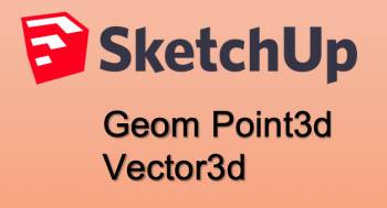 Module Geom và lớp Point3d Vector3d trong Ruby SketchUp