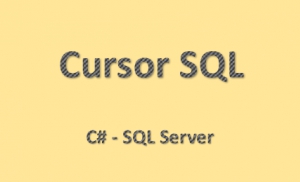 Sử dụng Cursor trong SQL Server
