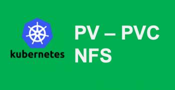 Sử dụng PersistentVolume NFS trên Kubernetes