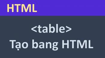 Tạo bảng biểu trong HTML