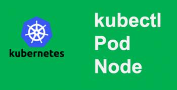 Tìm hiểu về POD và Node trong Kubernetes