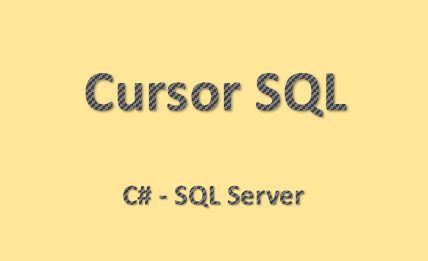 Sử dụng Cursor trong SQL Server
